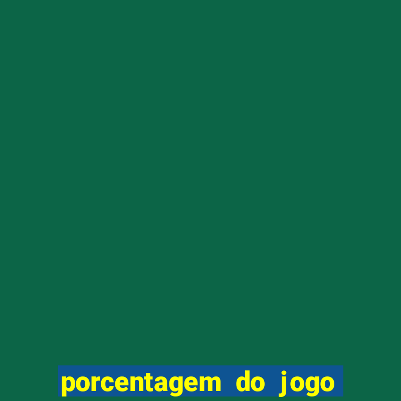 porcentagem do jogo fortune tiger